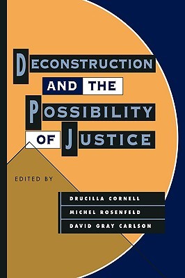 Deconstruction and the Possibility of Justice (Paperback)