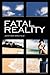 Fatal Reality