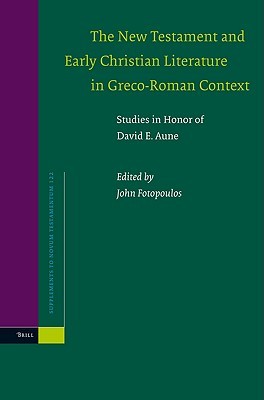 The New Testament and Early Christian Literature in Greco-Roman Context: Studies in Honor of David E. Aune (Hardcover)
