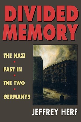 Divided Memory: The Nazi Past in the Two Germanys (Paperback)