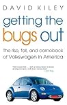 Getting the Bugs Out: The Rise, Fall, and Comeback of Volkswagen in America