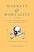 Markets and Mortality: Economics, Dangerous Work, and the Value of Human Life