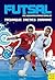 Futsal: Techniques - Tactics - Training