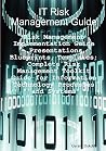It Risk Management Guide - Risk Management Implementation Guide: Presentations, Blueprints, Templates; Complete Risk Management Toolkit Guide for Information Technology Processes and Systems It Risk Management Guide - Risk Management Implementation Guide: Presentations, Blueprints, Templates; Complete Risk Management Toolkit Guide for Information Technology Processes and Systems