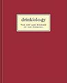 Drinkology: The Art and Science of the Cocktail Drinkology: The Art and Science of the Cocktail