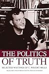 The Politics of Truth: Selected Writings of C. Wright Mills The Politics of Truth: Selected Writings of C. Wright Mills