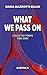 What We Pass On: Collected ...