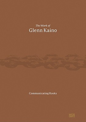 The Work of Glenn Kaino: Communicating Rooks (Hardcover)