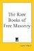 The Rare Books of Free Masonry