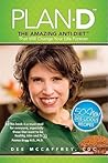 Plan-D: The Amazing Anti-Diet That Will Change Your Life Forever Plan-D: The Amazing Anti-Diet That Will Change Your Life Forever