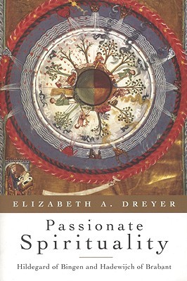 Passionate Spirituality: Hildegard of Bingen and Hadewijch of Brabant (Paperback)
