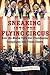 Sneaking Into the Flying Circus by Alexandra Pelosi
