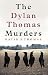 The Dylan Thomas Murders