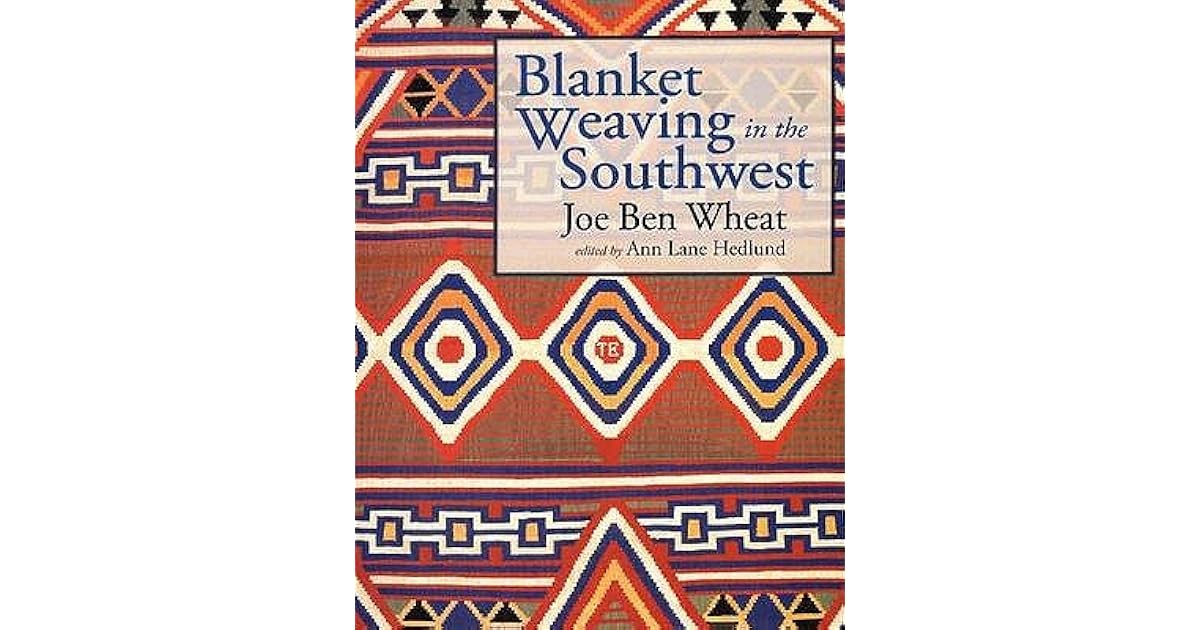 Blanket Weaving in the Southwest by Joe Ben Wheat