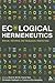Ecological Hermeneutics: Biblical, Historical and Theological Perspectives