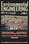 Environmental Engineering: Prevention and Response to Water-, Food-, Soil-, and Air-borne Disease and Illness