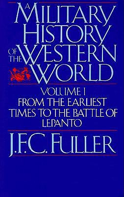 A Military History of the Western World: From the Earliest Times to the Battle of Lepanto (Da Capo Paperback) Vol. 1
