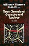 Three-Dimensional Geometry and Topology, Vol. 1 by William P. Thurston Three-Dimensional Geometry and Topology, Vol. 1 by William P. Thurston