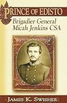 Prince of Edisto: Brigadier General Micah Jenkins CSA