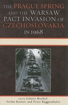The Prague Spring and the Warsaw Pact Invasion of Czechoslovakia in 1968 (The Harvard Cold War Studies Book Series)