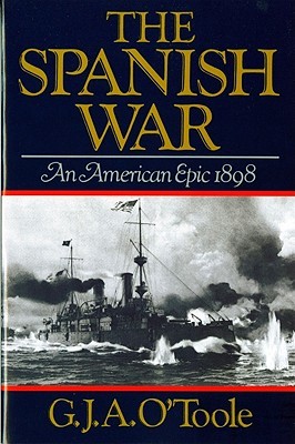 The Spanish War: An American Epic, 1898 (Paperback)