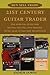 21st Century Guitar Trader: The Survival Guide For Buying, Selling, And Trading Music Gear In The New Millenium