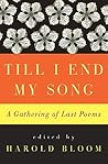 Till I End My Song: A Gathering of Last Poems
