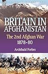 Britain in Afghanistan 2: The Second Afghan War 1878-80