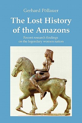 The Lost History of the Amazons (Paperback)