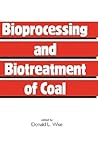 Bioprocessing and Biotreatment of Coal (Biotechnology and Bioprocessing)