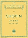 Chopin: Album for the Piano #39 Schirmer's Library of Musical Classics, Vol. 39) Chopin: Album for the Piano #39 Schirmer's Library of Musical Classics, Vol. 39)
