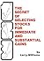 The Secrets of Selecting Stocks for Immediate and Substantial Gains