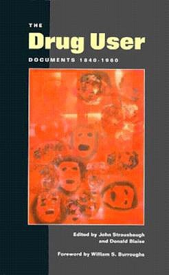 The Drug User: Documents 1840-1960 (Paperback)