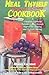 Heal Thyself Natural Living Cookbook: A Complete Guide to Natural Living Through Vegetarian Cooking and Holistic Juicing