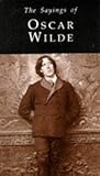 Sayings of Oscar Wilde (Duckworth Sayings Series)
