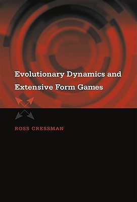Evolutionary Dynamics and Extensive Form Games (Mit Press Series on Economic Learning and Social Evolution)