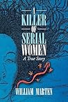 A Killer of Serial Women: A True Story