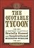 The Quotable Tycoon: An Irreverent Collection Of Brutally Honest And Inspirational Business Wisdom