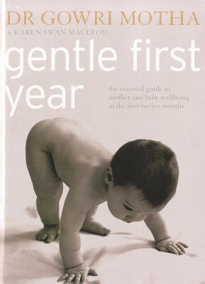 Gentle First Year: The Essential Guide to Mother and Baby Wellbeing in the First Twelve Months (Paperback)
