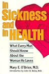 In Sickness and in Health: What Every Man Should Know About the Woman He Loves