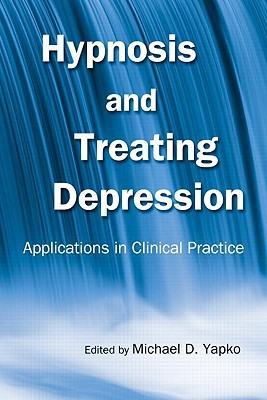 Hypnosis and Treating Depression: Applications in Clinical Practice (Hardcover)