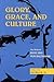 Glory, Grace, And Culture: The Work Of Hans Urs Von Balthasar