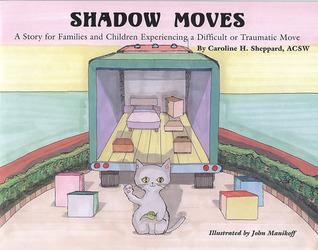 Shadow Moves: A Story For Families And Children Experiencing a Difficult or Traumatic Move