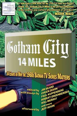 Gotham City 14 Miles: 14 Essays on Why the 1960s Batman TV Series Matters (Paperback)