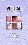 Vitiligo: Problems and Solutions (Basic and Clinical Dermatology) Vitiligo: Problems and Solutions (Basic and Clinical Dermatology)