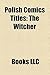 Polish Comics Titles: The Witcher, Tytus, Romek I A'Tomek, Kajko I Kokosz, Funky Koval, Je Jerzy, Kozio Ek Mato Ek, Kapitan Bik