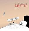 I Want To Be The Kitty : Mutts 8 I Want To Be The Kitty : Mutts 8
