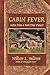 Cabin Fever: Notes from a P...