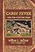 Cabin Fever: Notes from a Part-Time Pioneer (Sullivan adventure memoirs)