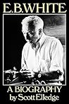 E.B. White: A Bio...